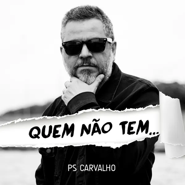 Quem Não Tem... — PS Carvalho