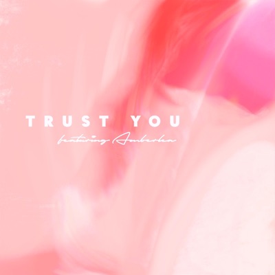 Trust You - Single