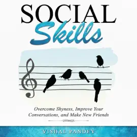 Social Skills: Overcome Shyness, Improve Your Conversations, and Make New Friends (Unabridged)