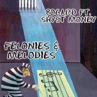 Felonies & Melodies (feat. Shyst Money) - Single - Bogard