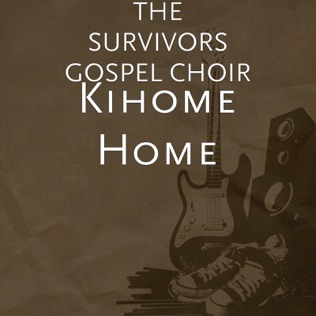 The Survivors Gospel Choir Kihome Home
