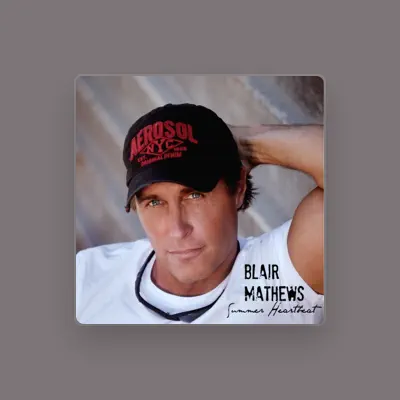 Listen to Blair Mathews, watch music videos, read bio, see tour dates & more!