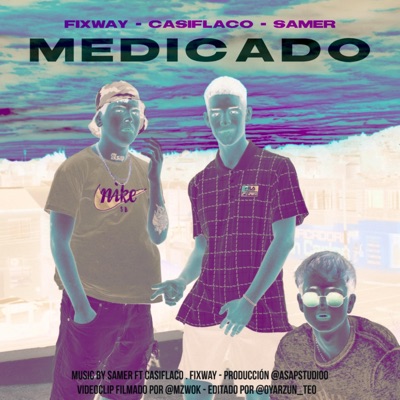 Medicado (feat. Fixway & Casi Flak-O) - Single