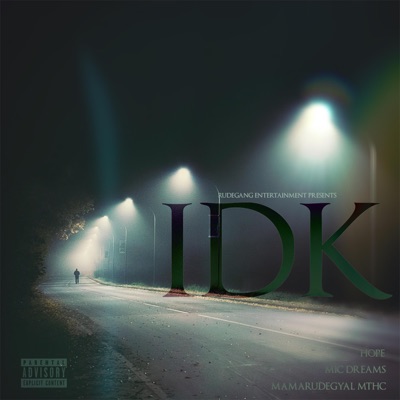 IDK (feat. Mic Dreams, Hope & Mamarudegyal MTHC) - Single