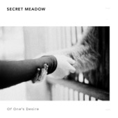 Secret Meadow - Of One's Desire