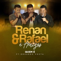 Quem É (Ao Vivo) [feat. Eduardo Costa] - Single - Renan e Rafael