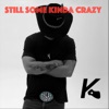 Still Some Kinda Crazy - EP