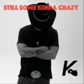 Still Some Kind of Crazy