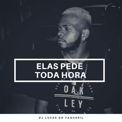 Dj Lucas Do Taquaril - Elas Pede Toda Hora