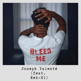 Bleed Me (feat. Reb-El) Joseph Valenté
