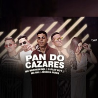Pan do Cazares - Single - Mc Brakin Mr, O Play Boy, Mc DH & Jéssica Ruiva