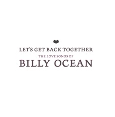 Let's Get Back Together - The Love Songs of Billy Ocean