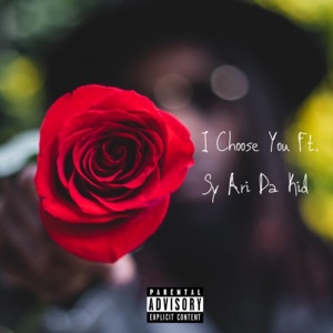 I Choose You (feat. Sy Ari Da Kid) - Single