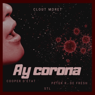 Ay Corona (feat. Peter R. De Fresh, STL & Clout Moret) - Single
