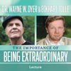 The Importance of Being Extraordinary - Dr. Wayne W. Dyer & Eckhart Tolle