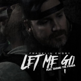 Let Me Go (feat. Shamu the Panda) Franklin Embry