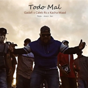 Todo Mal (feat. Caleb Rs & Kacha Maad)