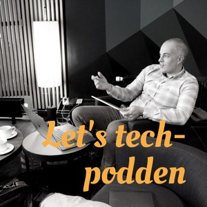 Let's tech-podden