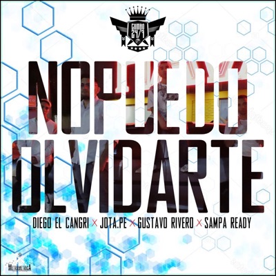 No Puedo Olvidarte (feat. Jotape, Gustavo Rivero & Sampa Ready) - Single