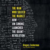 The Man Who Solved the Market: How Jim  Simons Launched the Quant Revolution (Unabridged) - Gregory Zuckerman Cover Art