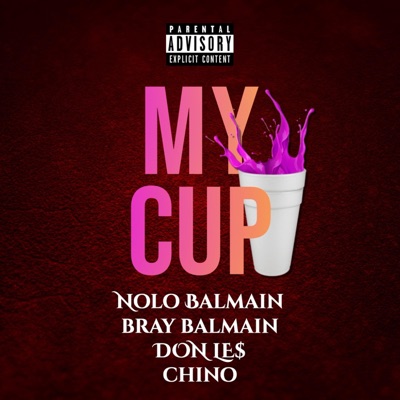 My Cup (feat. Chino, Bray Balmain & Nolo Balmain) - Single