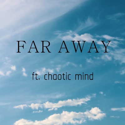 Far Away (feat. Chaotic Mind) - Single