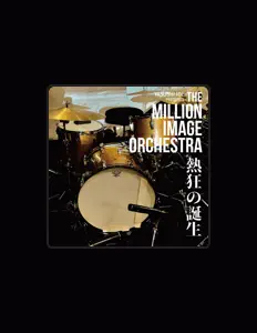 Écoutez THE MILLION IMAGE ORCHESTRA, regardez des vidéoclips, lisez la biographie, consultez les dates de tournée et plus encore !