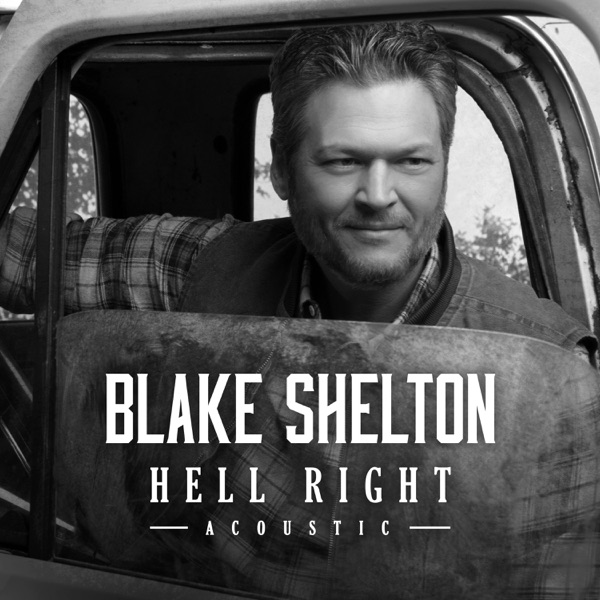 Hell Right (Acoustic) - Single - Blake Shelton