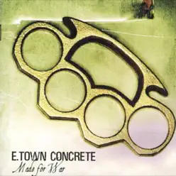 Made For War - E-town Concrete