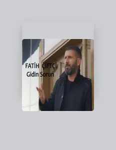 Fatih Çiftçi dinle, müzik videolarını izle, biyografisini oku, tur tarihlerini ve daha fazlasını gör!