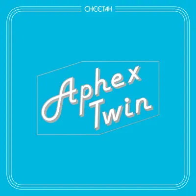 CHEETAHT7b - Single - Aphex Twin