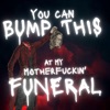 You Can Bump This At My M**********n' Funeral (feat. DAMAG3) - Single