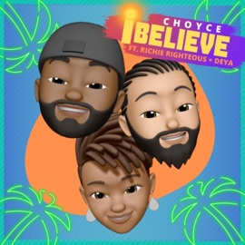 I Believe (feat. Richie Righteous & Deya) C H O Y C E