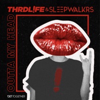 THRDL!FE & SLEEPWALKRS - Outta My Head