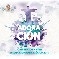 Adoración: Concierto en Vivo Arena Ciudad de México 2017 - Cielo Abierto
