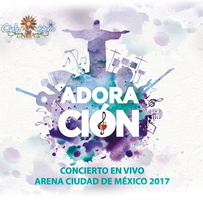 Adoración: Concierto en Vivo Arena Ciudad de México 2017