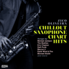 Chillout Saxophone Chart Hits (feat. The Dreamers & Saxophone Allstars) - Zico Oliveira