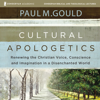 Cultural Apologetics: Audio Lectures - Paul M. Gould
