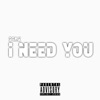 I Need You - Single