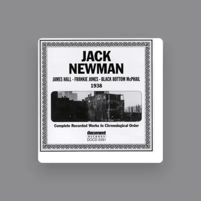 Poslechněte si interpreta Jack Newman, sledujte hudební videa, přečtěte si životopis, podívejte se na data turné a další informace.