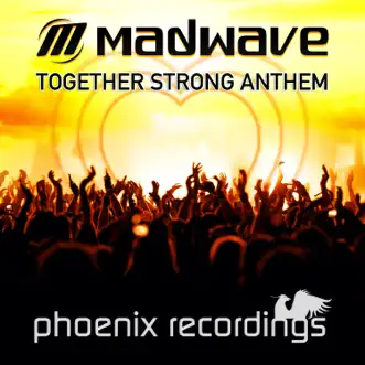 Together Strong Anthem - Single by Madwave album reviews, ratings, credits