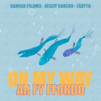 Ar Fy FFordd / On My Way (feat. Eädyth & Joseff Gnagbo) - Single - Hannah Paloma
