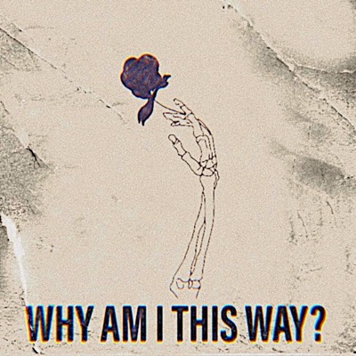 WHY AM I This WAY? - Single