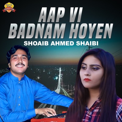 Shoaib Ahmed Shaibi - Aap Vi Badnam Hoyen