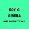 RoyC.Ribera - Dime Porque Te Vas