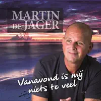 Vanavond Is Mij Niets Te Veel — Martin de Jager