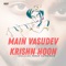 Main Vasudev Krishn Hoon - Rehan Katrawale lyrics