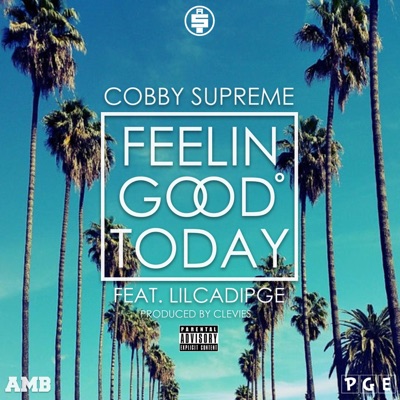 Feelin' Good Today (feat. LilCadipge) - Single