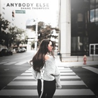 Anybody Else - Single - Shane Thompson