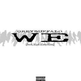 We (feat. High Elevation) Greybuffalo